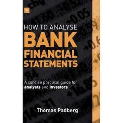 How to Analyse Bank Financial Statements: A concise practical guide for analysts and investors