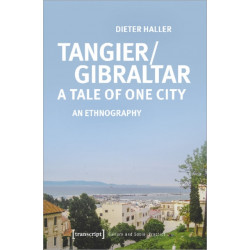 Tangier/Gibraltar–A Tale of One City – An Ethnography: An Ethnography