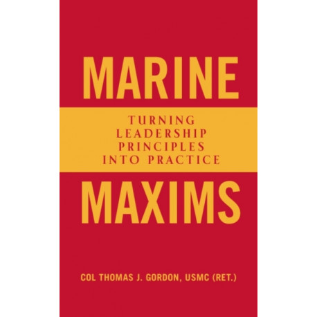 Marine Maxims: Turning Leadership Principles into Practice
