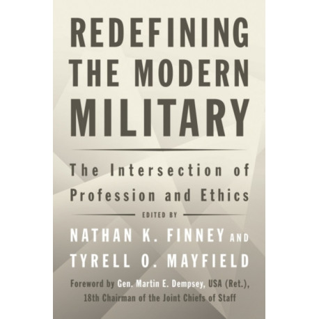 Redefining the Modern Military: The Intersection of Profession and Ethics