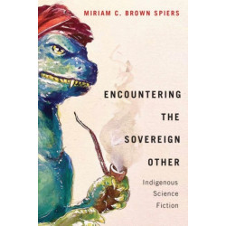 Encountering the Sovereign Other: Indigenous Science Fiction