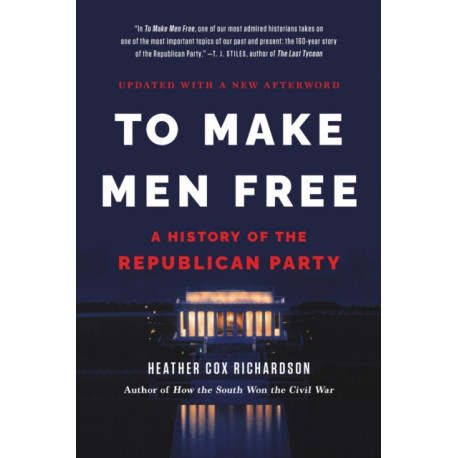 To Make Men Free: A History of the Republican Party