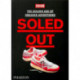 Soled Out: The Golden Age of Sneaker Advertising (A Sneaker Freaker Book)
