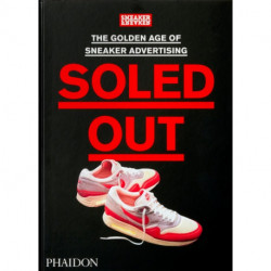 Soled Out: The Golden Age of Sneaker Advertising (A Sneaker Freaker Book)