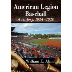 American Legion Baseball: A History, 1924-2020