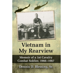 Vietnam in My Rearview: Memoir of a 1st Cavalry Combat Soldier, 1966-1967