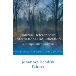 Judicial Deference in International Adjudication: A Comparative Analysis
