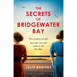 The Secrets of Bridgewater Bay: A gripping dual-time novel of family secrets to be hidden at all costs...