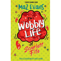 The Wobbly Life of Scarlett Fife: Book 2