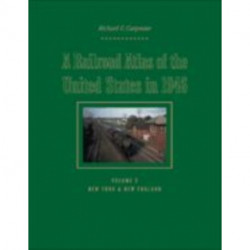A Railroad Atlas of the United States in 1946: Volume 2: New York & New England