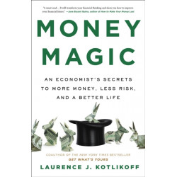 Money Magic: An Economist's Secrets to More Money, Less Risk, and a Better Life