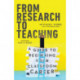 From Research to Teaching – A Guide to Beginning Your Classroom Career: A Guide to Beginning Your Classroom Career