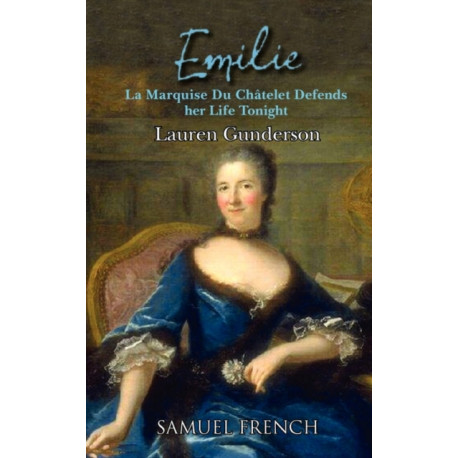 Emilie: La Marquise Du Ch Telet Defends Her Life Tonight: La Marquise Du Ch Telet Defends Her Life Tonight