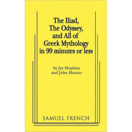 The Iliad, the Odyssey, and All of Greek Mythology in 99 Minutes or Less