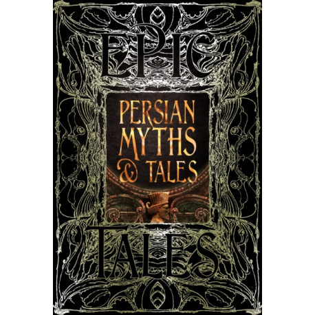 Persian Myths & Tales: Epic Tales