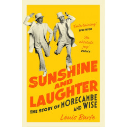 Sunshine and Laughter: The Story of Morecambe & Wise