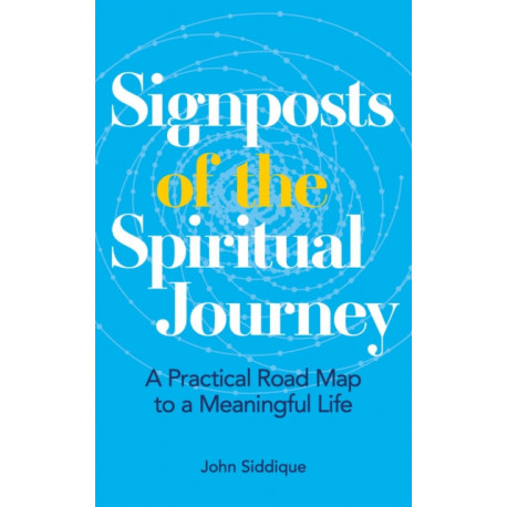 Signposts of the Spiritual Journey: A Practical Road Map to a Meaningful Life