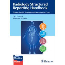 Radiology Structured Reporting Handbook: Disease-Specific Templates and Interpretation Pearls