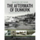 The Aftermath of Dunkirk: Rare Photographs from Wartime Archives
