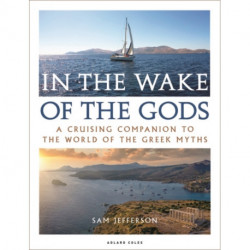 In the Wake of the Gods: A cruising companion to the world of the Greek myths