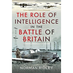 The Role of Intelligence in the Battle of Britain