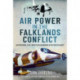 Air Power in the Falklands Conflict: An Operational Level Insight into Air Warfare in the South Atlantic