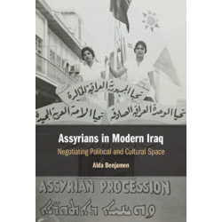 Assyrians in Modern Iraq: Negotiating Political and Cultural Space