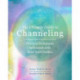 The Ultimate Guide to Channeling: Practical Techniques to Connect with Your Spirit Guides
