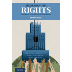 Incorporating Rights: Strategies to Advance Corporate Accountability