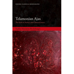 Telamonian Ajax: The Myth in Archaic and Classical Greece