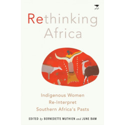 Rethinking Africa: Indigenous Women Re-Interpret Southern African pasts