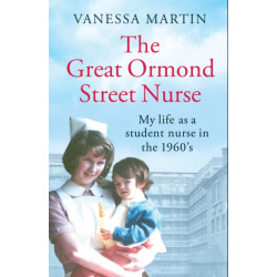 The Great Ormond Street Hospital Nurse: The life of a trainee nurse at GOSH in the 1960s