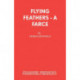 Flying Feathers: A Farce