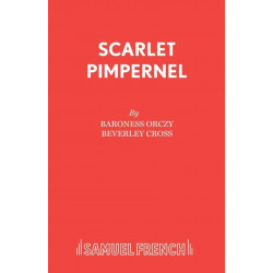 The Scarlet Pimpernel: Adapted from Baroness Orczy