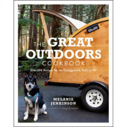 The Great Outdoors Cookbook: Over 100 Recipes for the  Campground, Trail, or RV