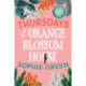 Thursdays at Orange Blossom House: an uplifting story of friendship, hope and following your dreams from the international bestseller