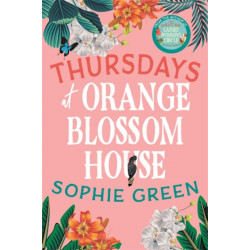 Thursdays at Orange Blossom House: an uplifting story of friendship, hope and following your dreams from the international bestseller