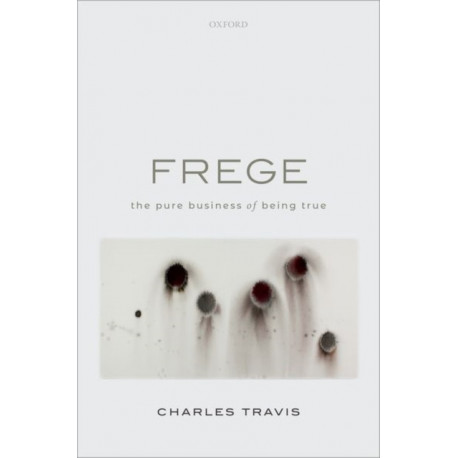 Frege: The Pure Business of Being True