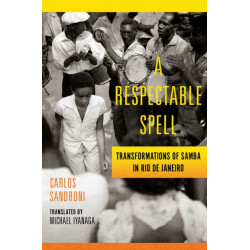 A Respectable Spell: Transformations of Samba in Rio De Janeiro