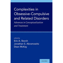 Complexities in Obsessive Compulsive and Related Disorders: Advances in Conceptualization and Treatment