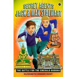 Secret Agents Jack and Max Stalwart: Book 1: The Battle for the Emerald Buddha: Thailand