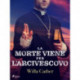 La morte viene per l'arcivescovo