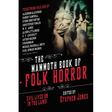 The Mammoth Book of Folk Horror: Evil Lives On in the Land!