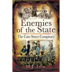 Enemies of the State: The Cato Street Conspiracy