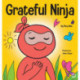 Grateful Ninja: A Children's Book About Cultivating an Attitude of Gratitude and Good Manners