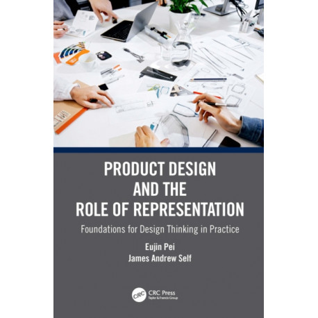 Product Design and the Role of Representation: Foundations for Design Thinking in Practice