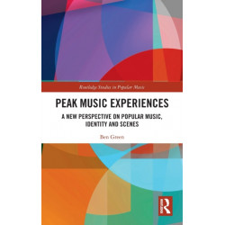 Peak Music Experiences: A New Perspective on Popular music, Identity and Scenes