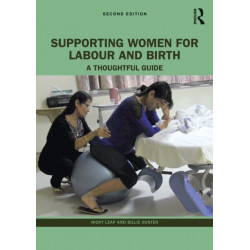 Supporting Women for Labour and Birth: A Thoughtful Guide