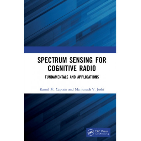 Spectrum Sensing for Cognitive Radio: Fundamentals and Applications