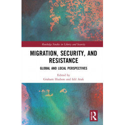 Migration, Security, and Resistance: Global and Local Perspectives